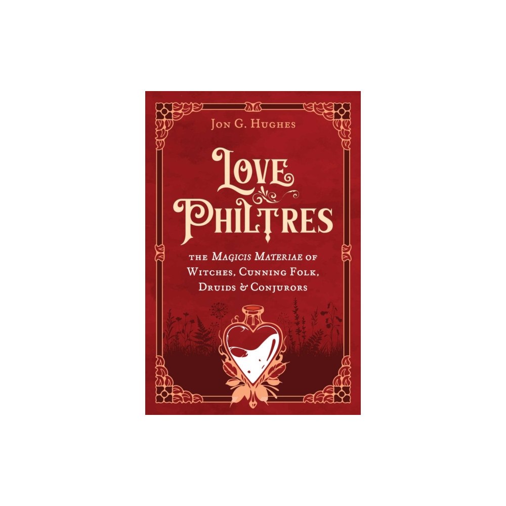 Inner Traditions Bear and Company Love Philtres (inbunden, eng)