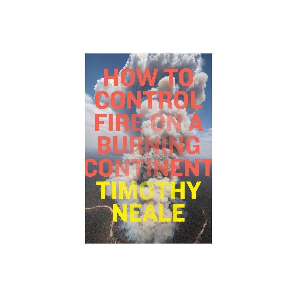 Duke university press How to Control Fire on a Burning Continent (häftad, eng)