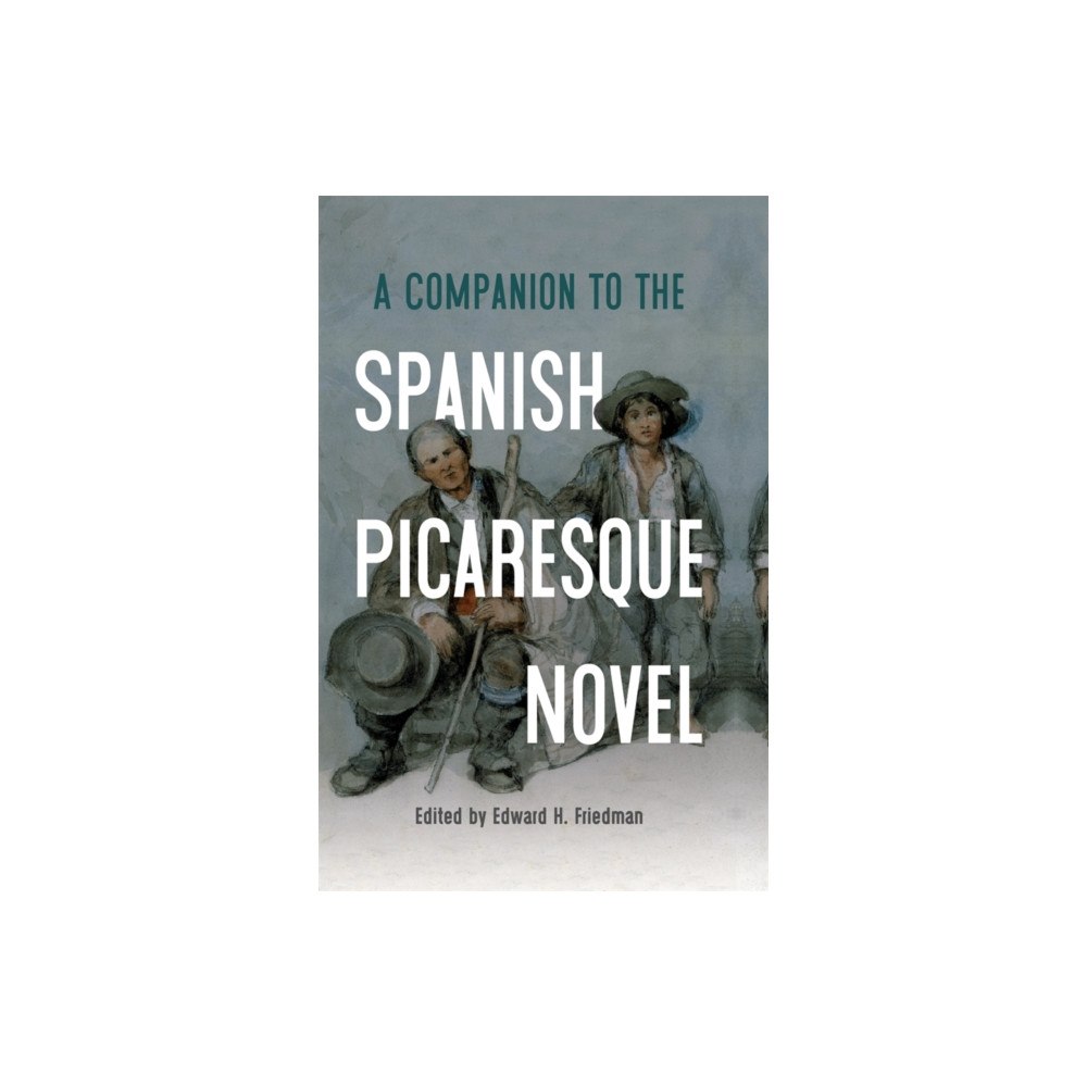 Boydell & Brewer Ltd A Companion to the Spanish Picaresque Novel (häftad, eng)