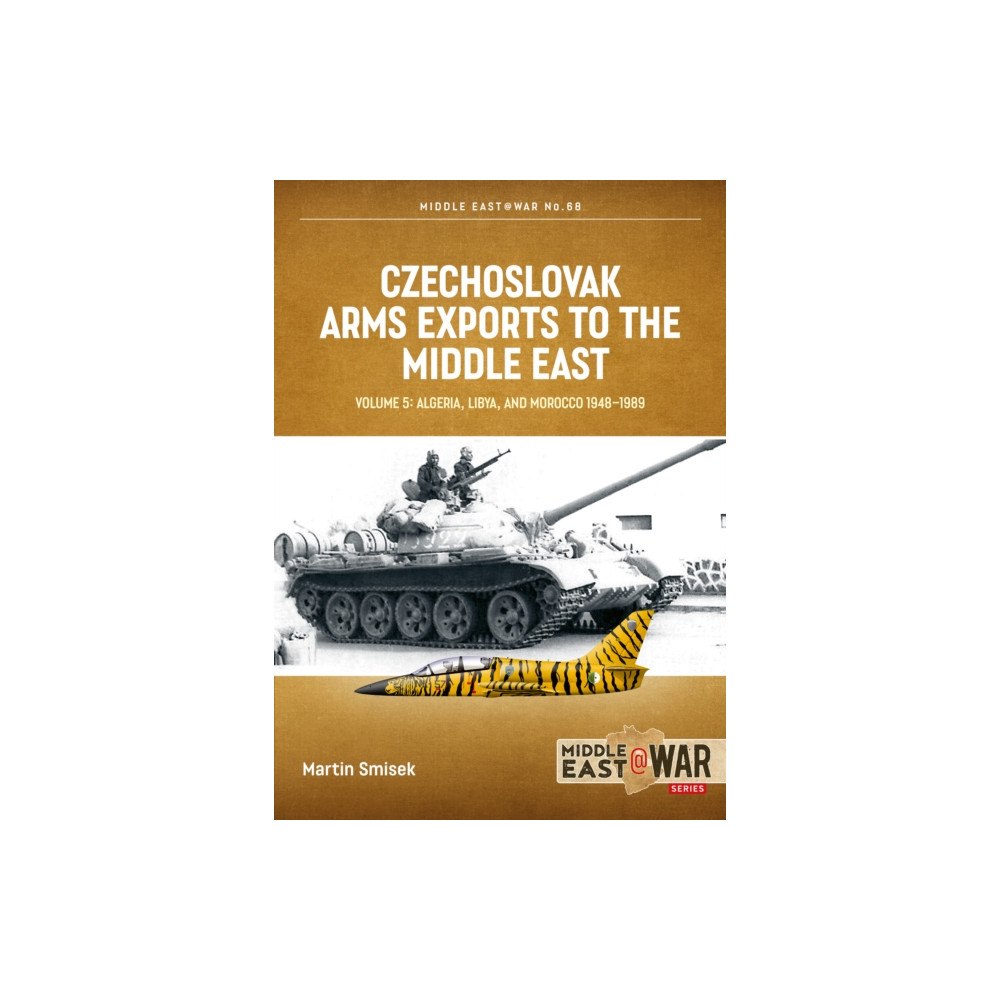 Helion & Company Czechoslovak Arms Exports to the Middle East Volume 5 (häftad, eng)