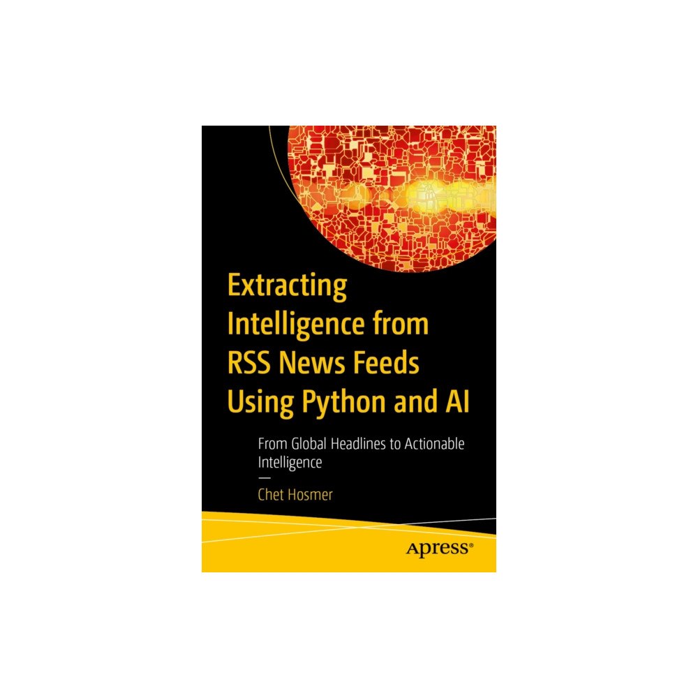 APress Extracting Intelligence from RSS News Feeds Using Python and AI (häftad, eng)