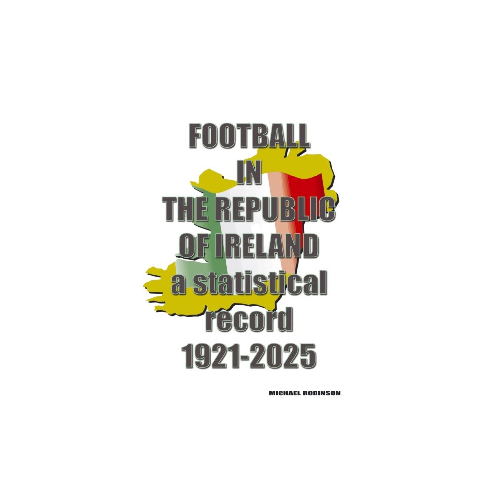 Soccer Books Ltd Football in the Republic of Ireland 1921-2025 (häftad, eng)