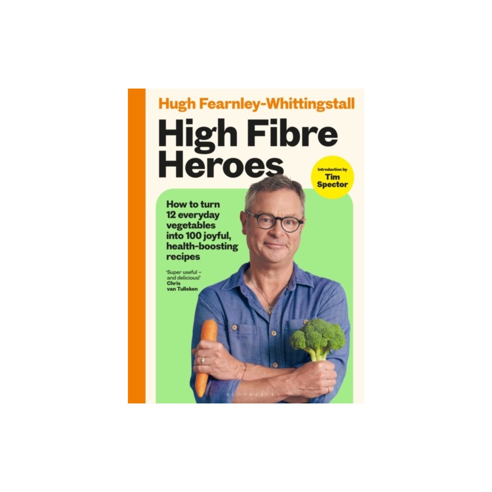 Bloomsbury Publishing PLC High Fibre Heroes: THE INSTANT SUNDAY TIMES BESTSELLER. How to turn 12 everyday vegetables into 100 joyful, health-boost...