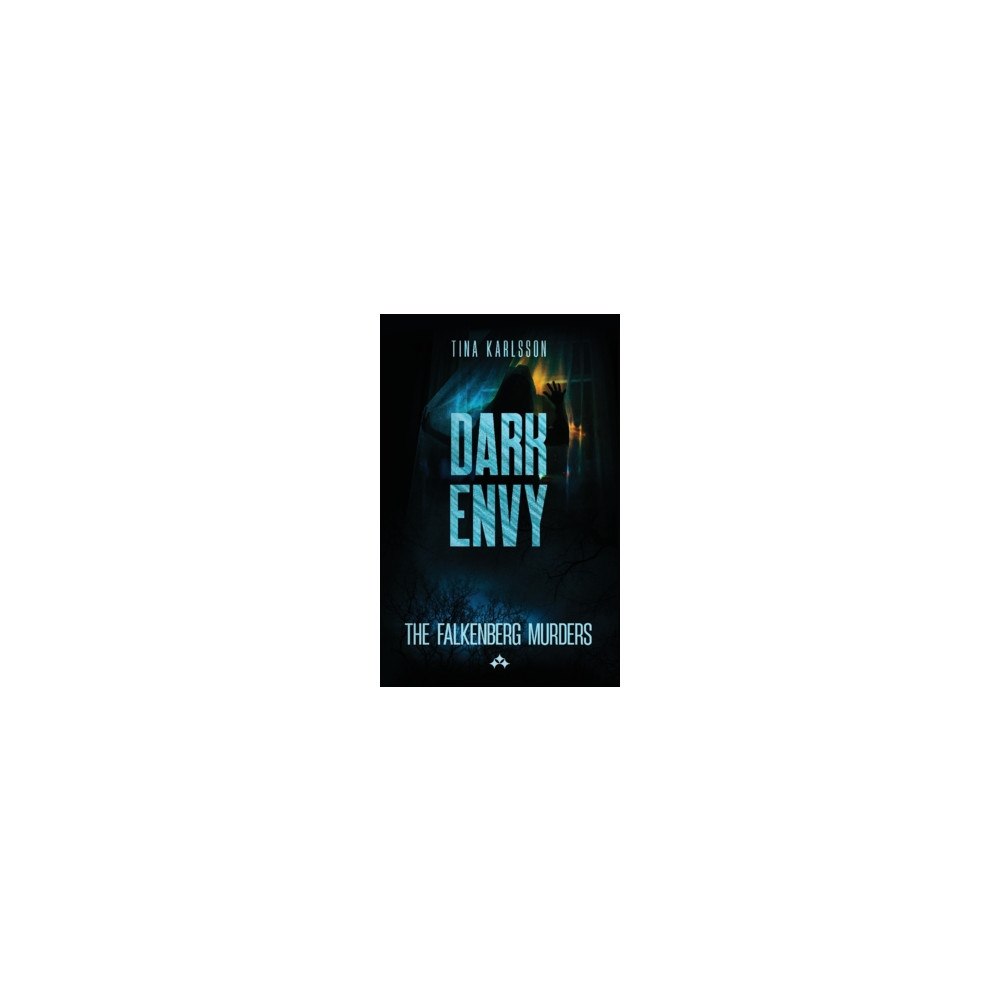 Tina Karlsson Dark Envy : Part Five in The Falkenberg Murders (häftad, eng)