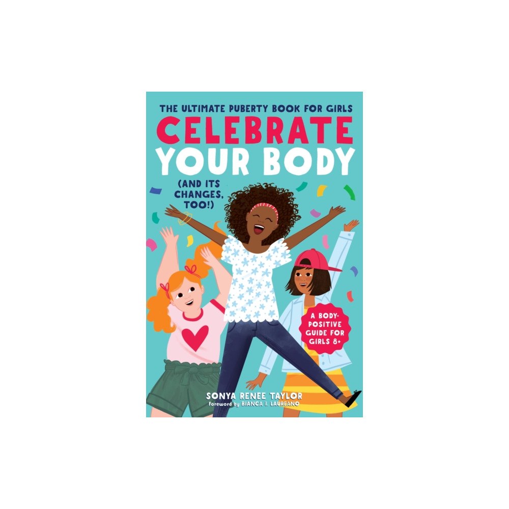 Callisto Media Inc. Celebrate Your Body (and Its Changes, Too!) (häftad, eng)