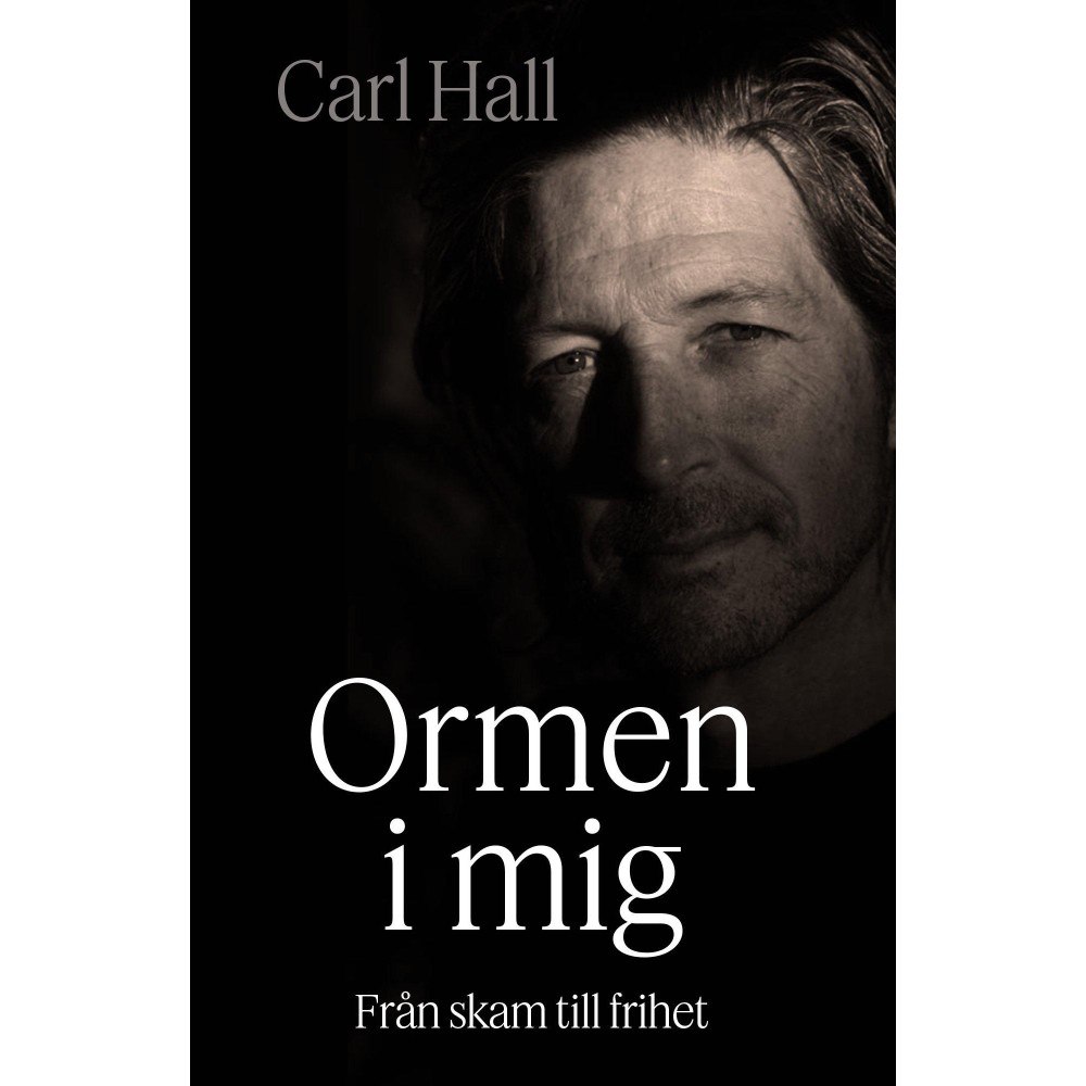 Carl Hall Ormen i mig : från skam till frihet (inbunden)