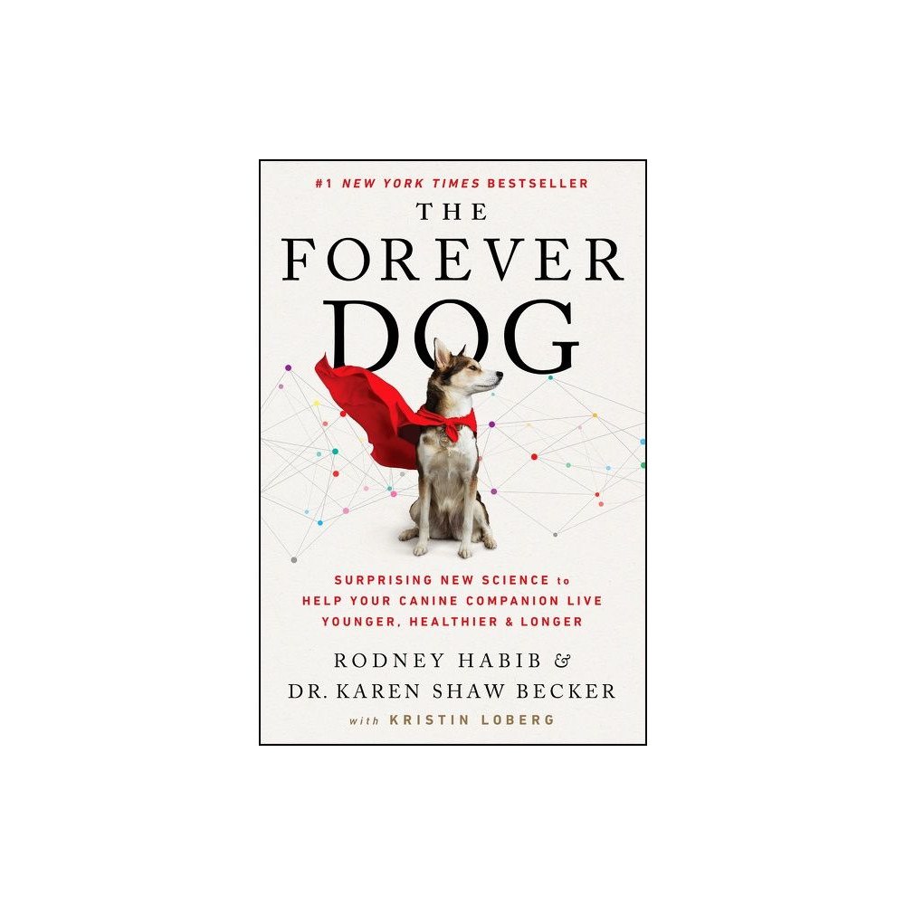 Rodney Habib The Forever Dog: Surprising New Science to Help Your Canine Companion Live Younger, Healthier, and Longer (inbunden, eng...