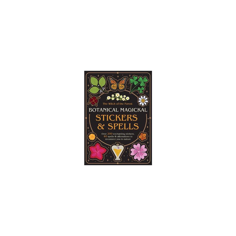 Squire Lindsay Botanical Magickal Stickers & Spells: Over 200 enchanting stickers, 40 spells & affirmations to reconnect you to nature?...