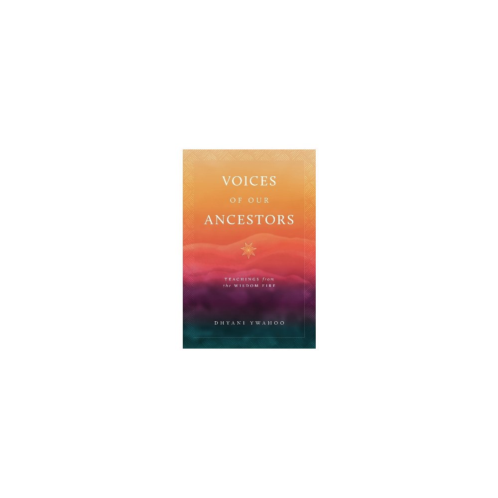 Dhyani Ywahoo Voices of Our Ancestors: Teachings from the Wisdom Fire (häftad, eng)