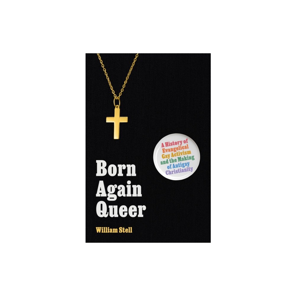 Princeton University Press Born Again Queer – A History of Evangelical Gay Activism and the Making of Antigay Christianity (inbunden, eng)