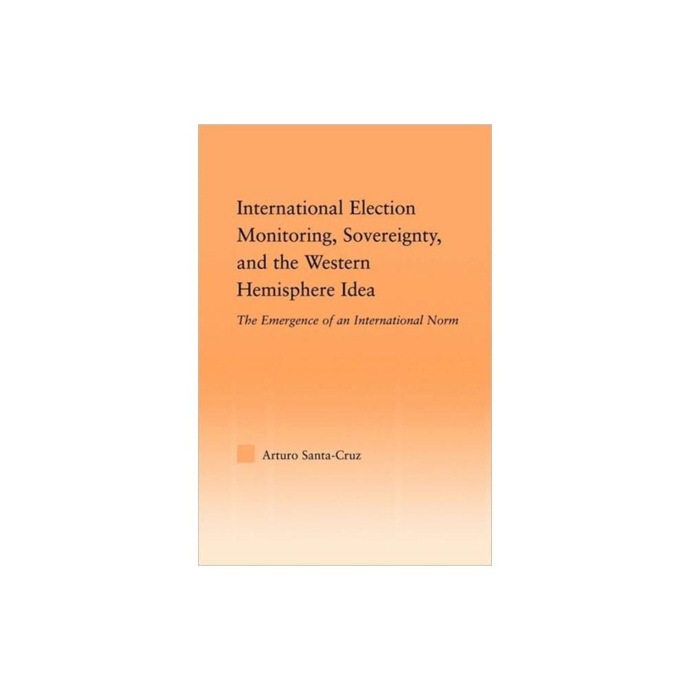Taylor & francis ltd International Election Monitoring, Sovereignty, and the Western Hemisphere (häftad, eng)