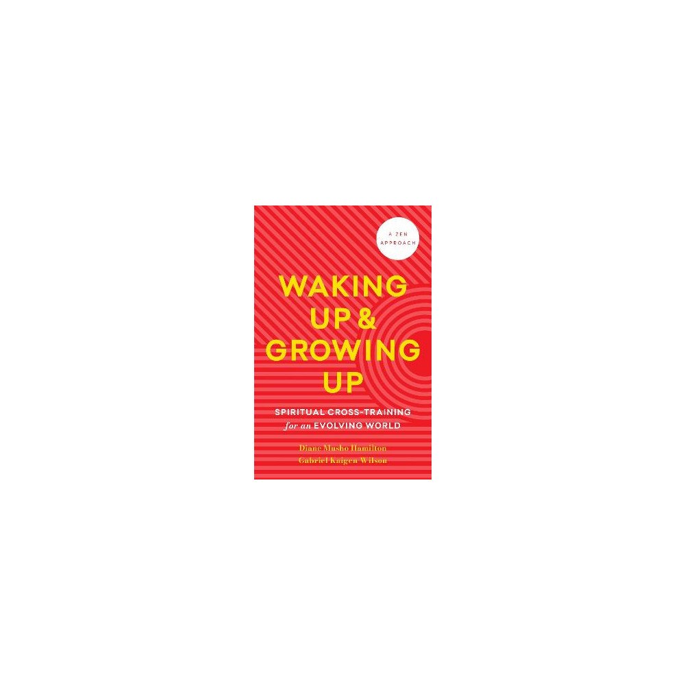 Diane Musho Hamilton Waking Up and Growing Up: Spiritual Cross-Training for an Evolving World (häftad, eng)