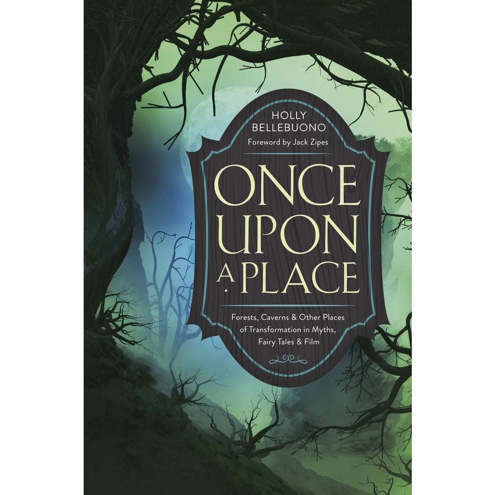 Holly Bellebuono Once Upon a Place: Forests, Caverns & Other Places of Transformation in Myths, Fairy Tales & Film (häftad, eng)