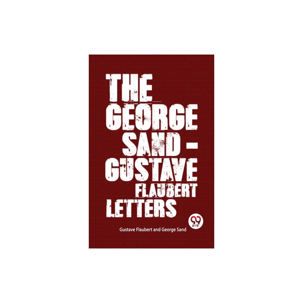 Double 9 Books LLP The George Sand-Gustave Flaubert Letters (häftad, eng)