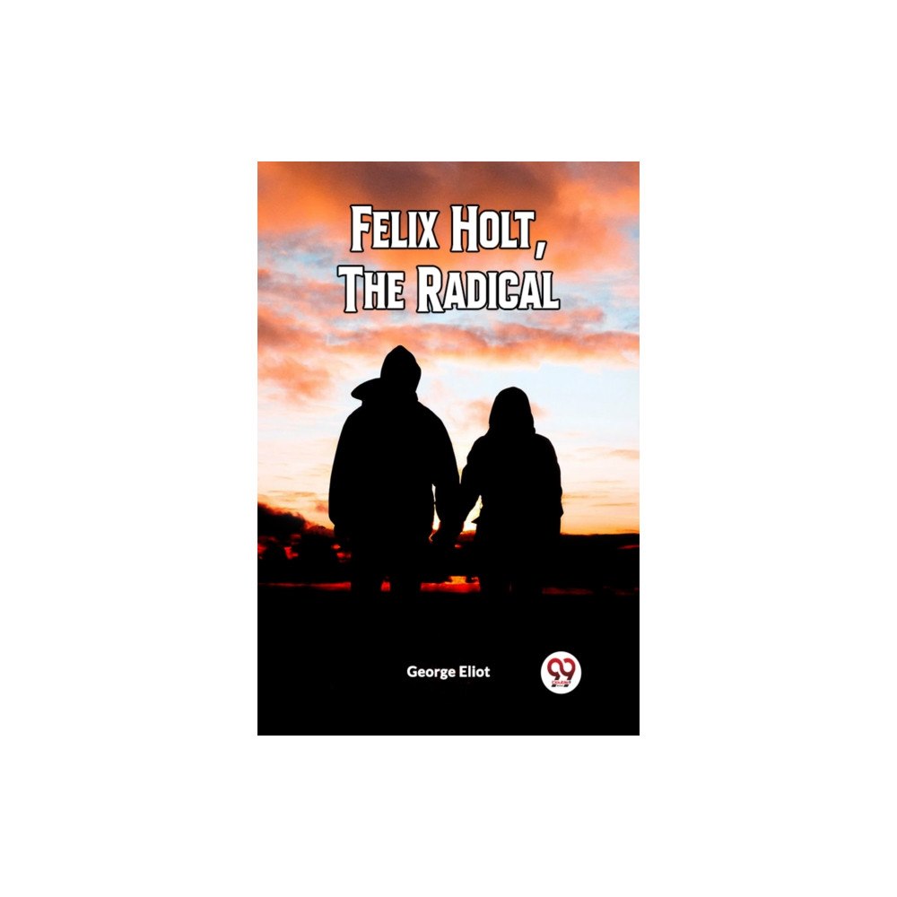 Double 9 Books LLP FELIX HOLT, THE RADICAL (Edition2023) (häftad, eng)