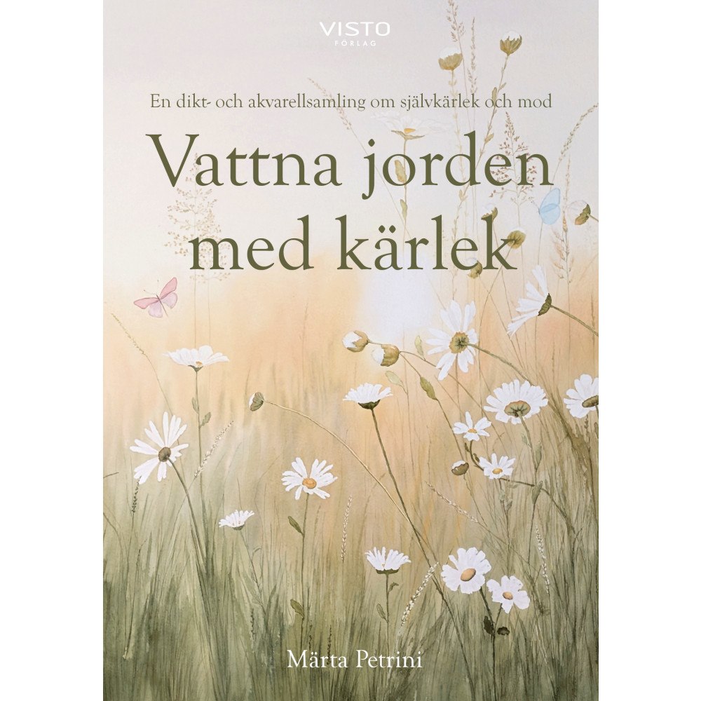 Märta Petrini Vattna jorden med kärlek (inbunden)