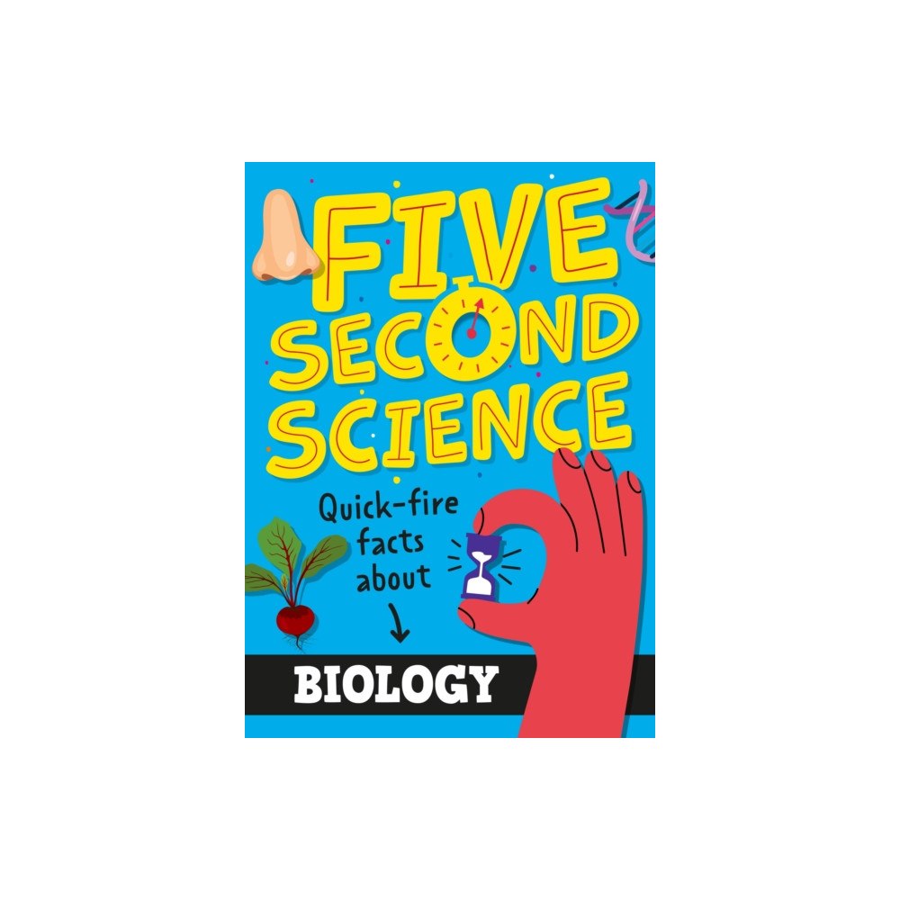Hachette Children's Group Five Second Science: Quick-fire Facts About Biology (inbunden, eng)