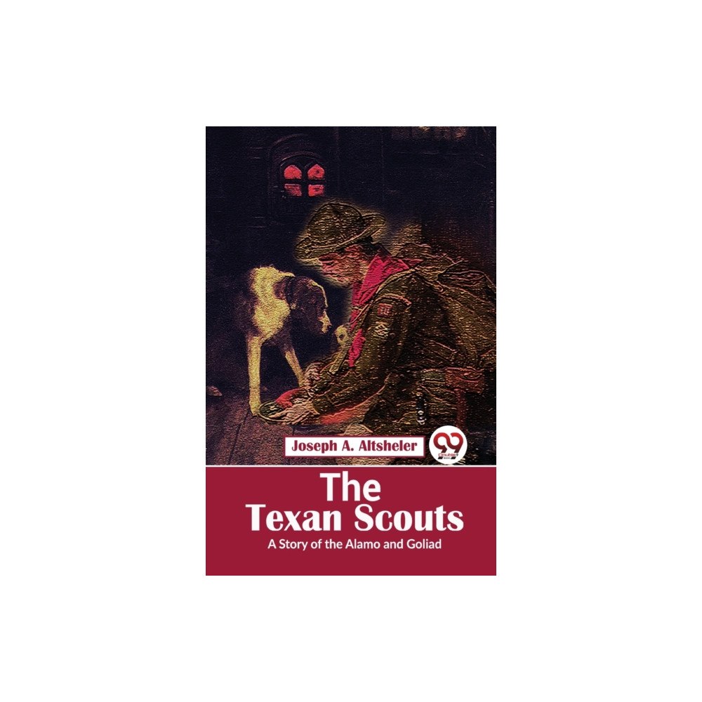 Double 9 Books LLP The Texan Scouts a Story of the Alamo and Goliad (häftad, eng)