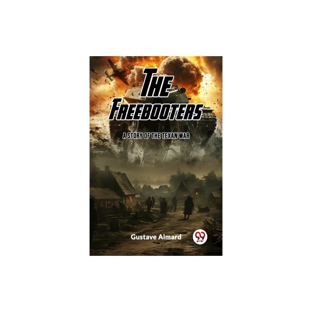 Double 9 Books LLP The FreebootersA Tale of the Texan War (Edition2023) (häftad, eng)