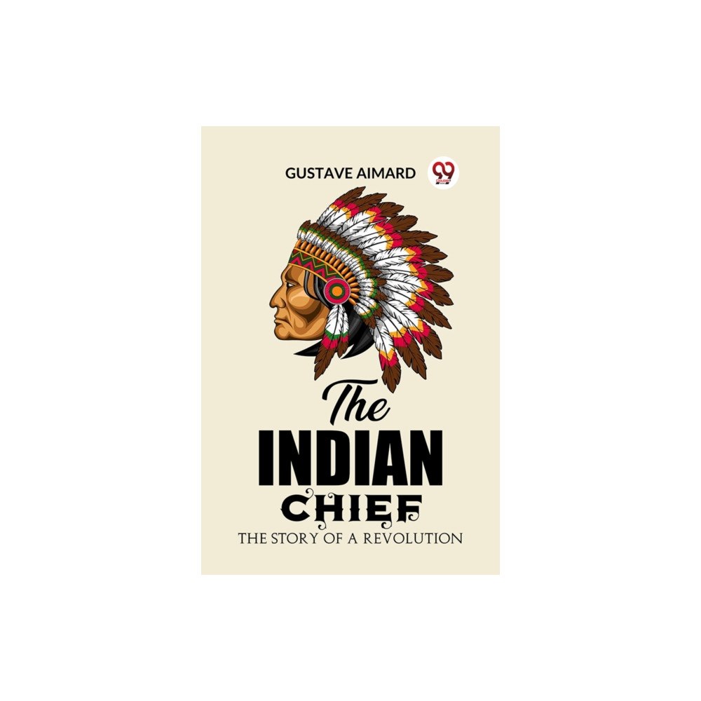 Double 9 Books LLP The Indian ChiefThe Story of a Revolution (Edition2023) (häftad, eng)