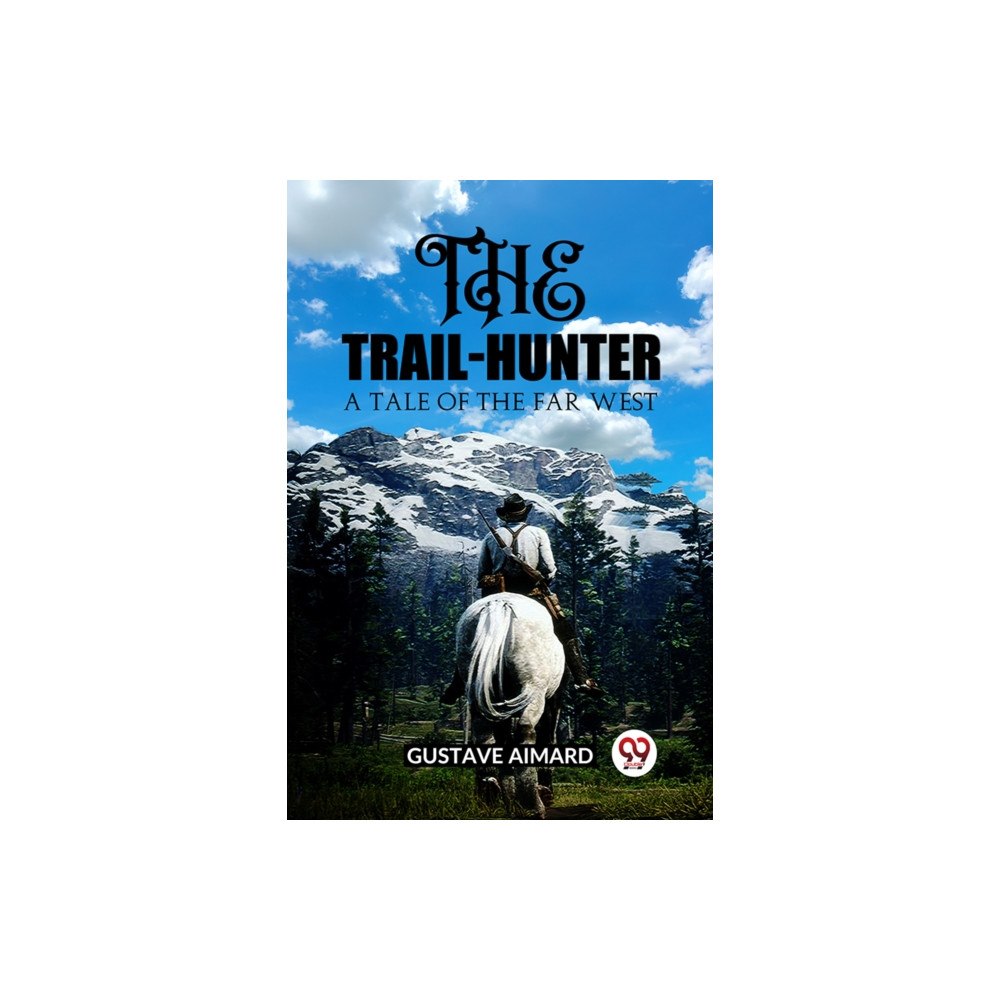 Double 9 Books LLP The Trail-HunterA Tale of the Far West (Edition2023) (häftad, eng)