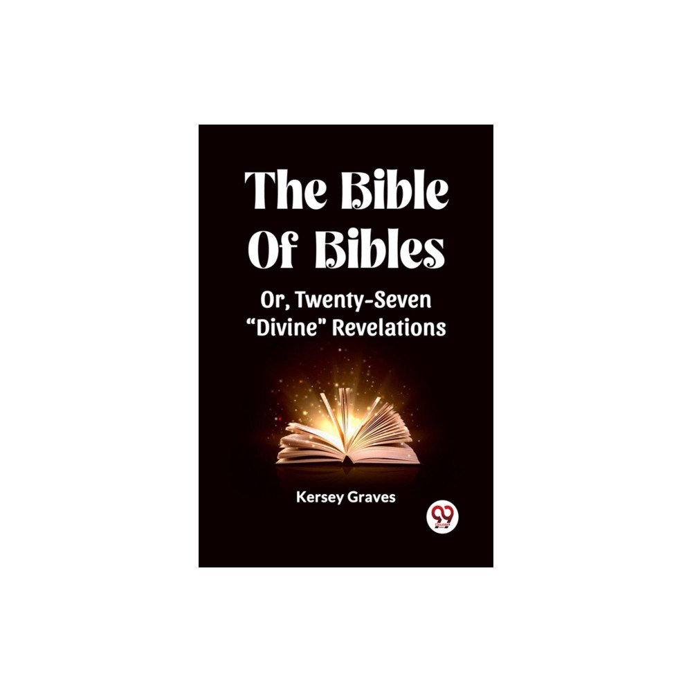Double 9 Books LLP The Bible Of Bibles Or, Twenty-Seven "Divine" Revelations (häftad, eng)