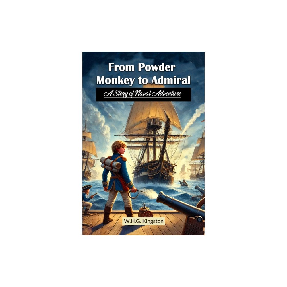 Double 9 Books LLP From Powder Monkey to AdmiralA Story of Naval Adventure (Edition2024) (häftad, eng)