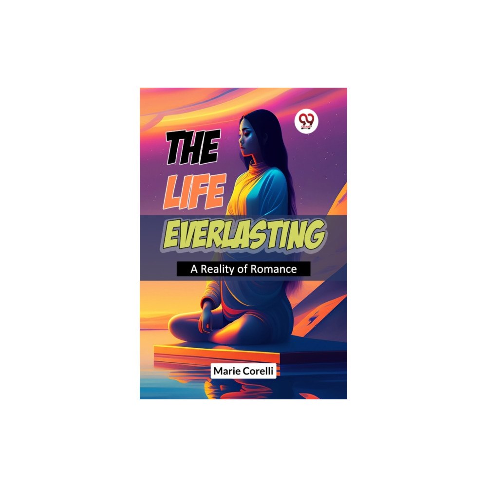 Double 9 Books LLP The Life Everlasting a Reality of Romance (häftad, eng)