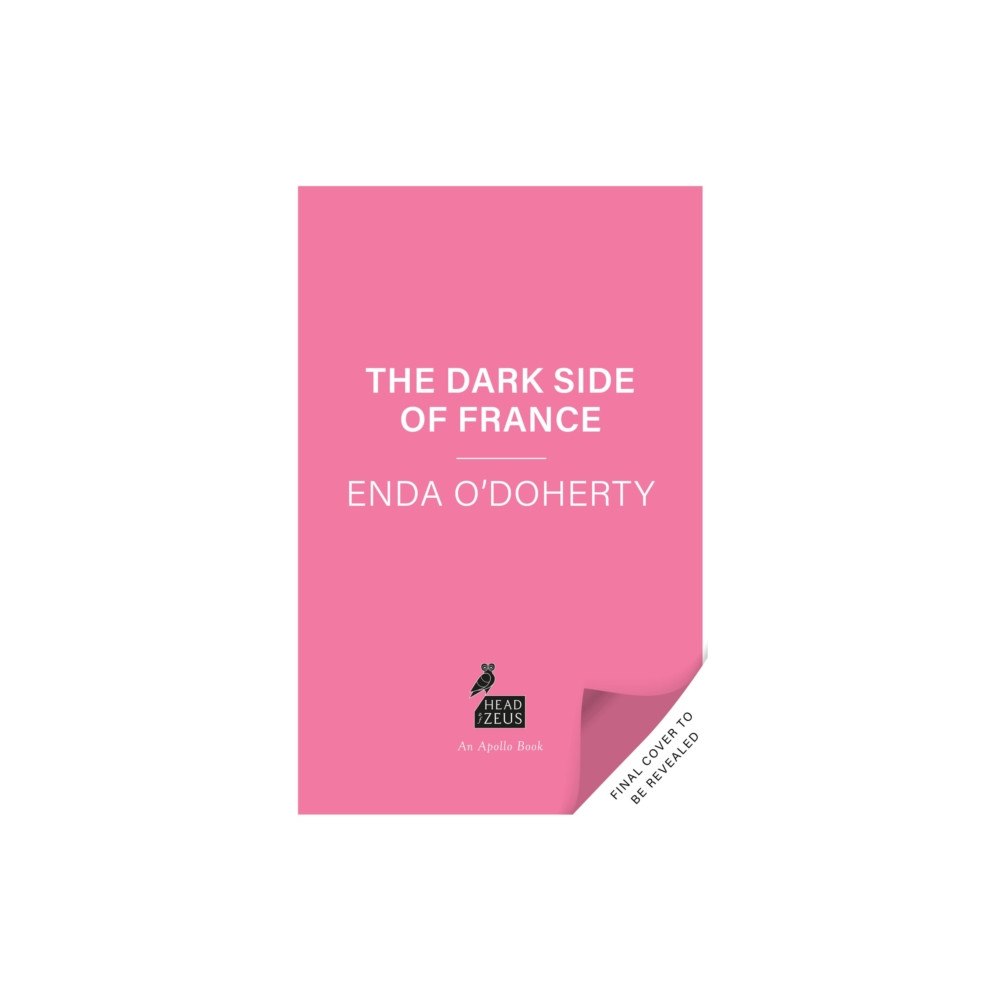 Bloomsbury Publishing PLC The Dark Side of France (inbunden, eng)