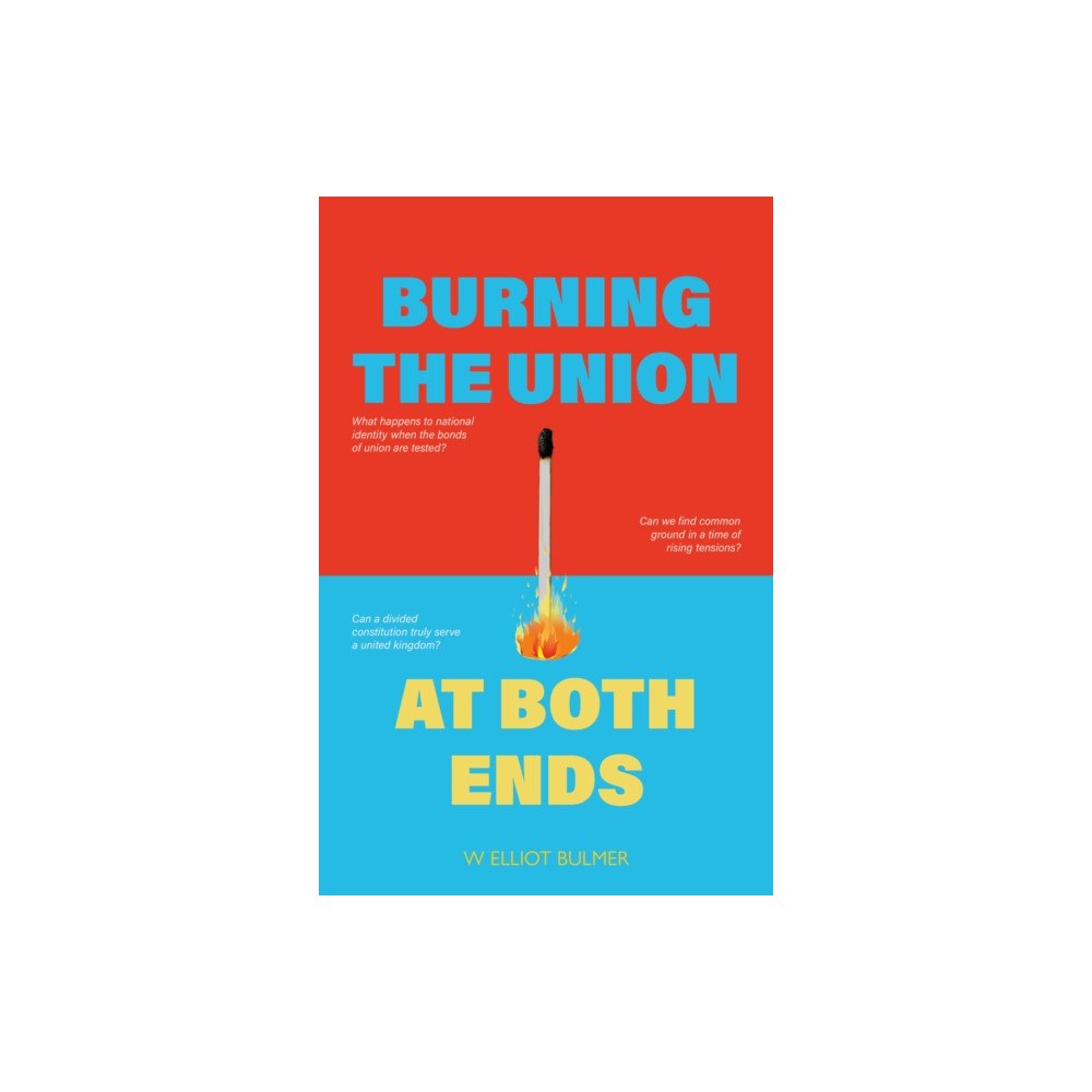 Luath Press Ltd Burning the Union at Both Ends (häftad, eng)