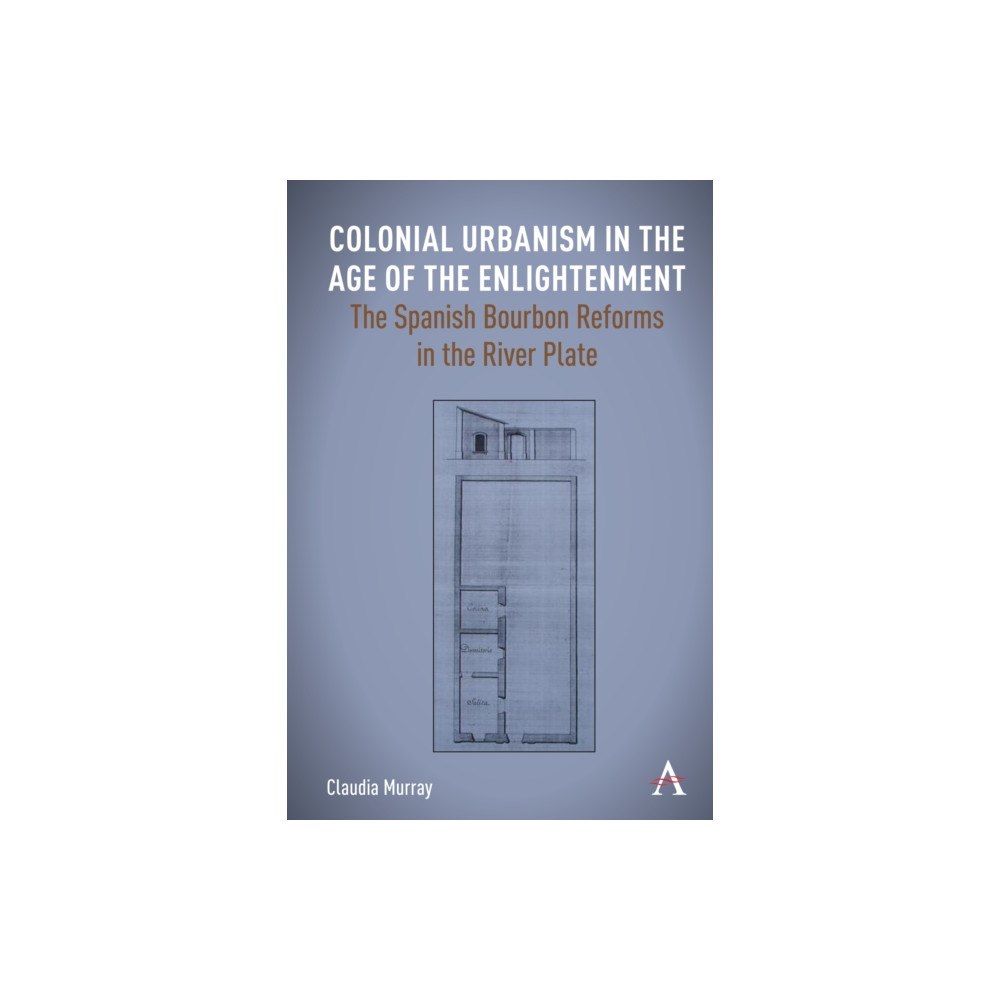 Anthem press Colonial Urbanism in the Age of the Enlightenment (häftad, eng)