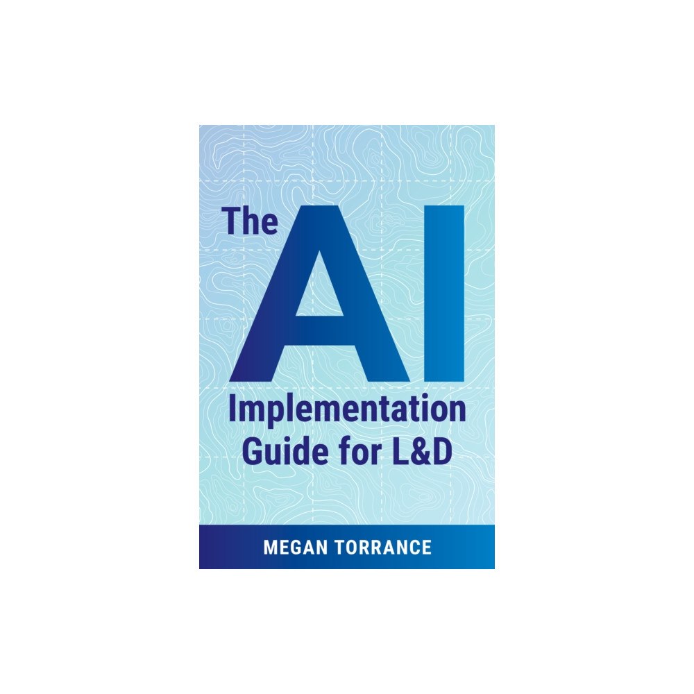 American Society for Training & Development The AI Implementation Guide for LD (häftad, eng)