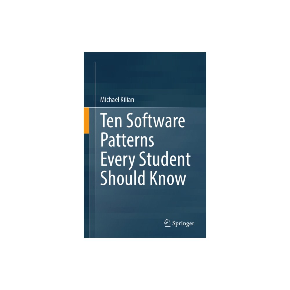 Springer Verlag, Singapore Ten Software Patterns Every Student Should Know (häftad, eng)