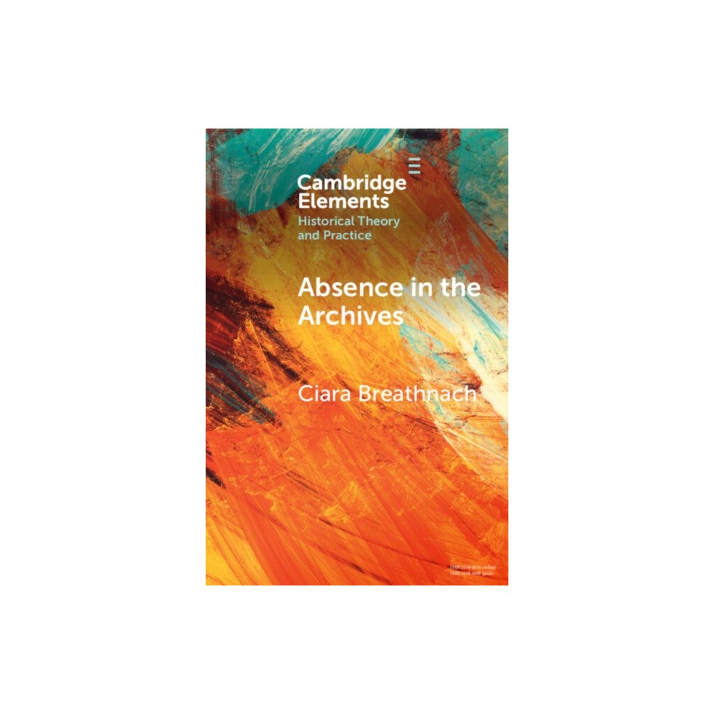 Cambridge University Press Absence in the Archives (häftad, eng)