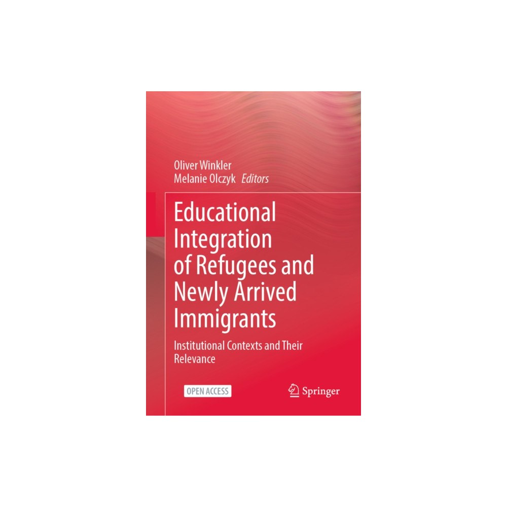 Springer Nature Switzerland AG Educational Integration of Refugees and Newly Arrived Immigrants (inbunden, eng)