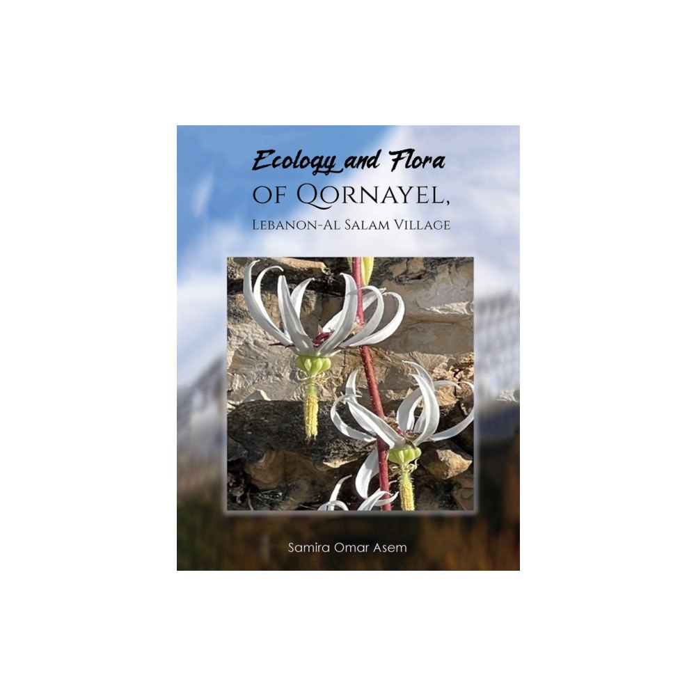 Austin Macauley Publishers Ecology and Flora of Qornayel, Lebanon – Al Salam Village (häftad, eng)
