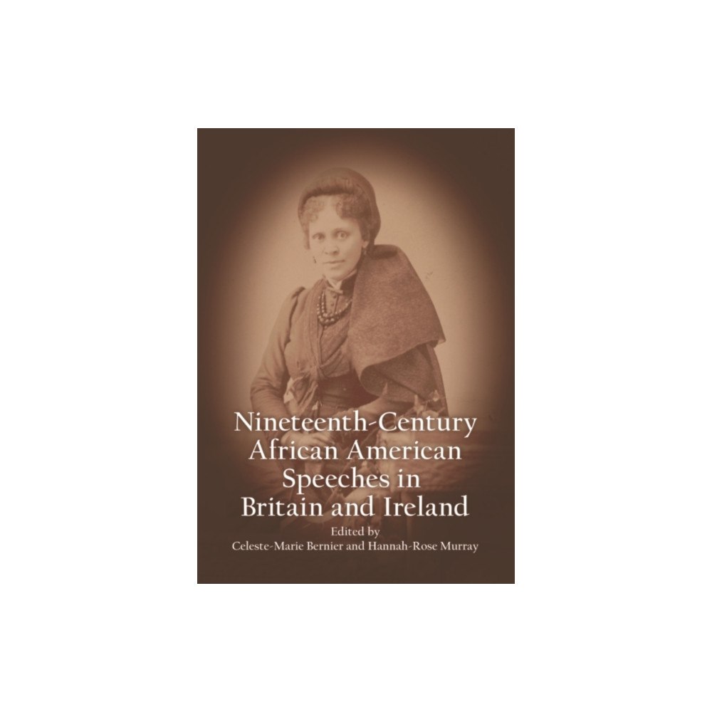Edinburgh university press Nineteenth-Century African American Speeches in Britain and Ireland (inbunden, eng)