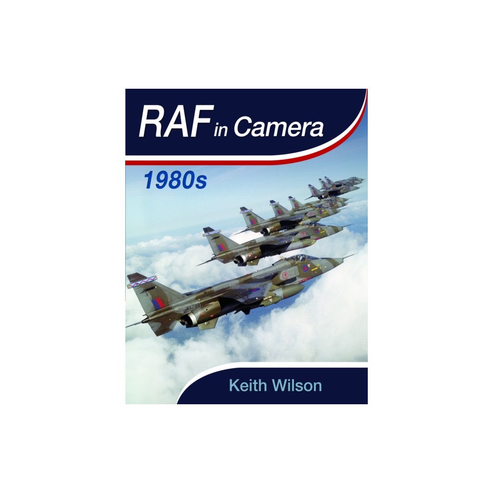 Pen & Sword Books Ltd RAF in Camera: 1980-1984 (inbunden, eng)