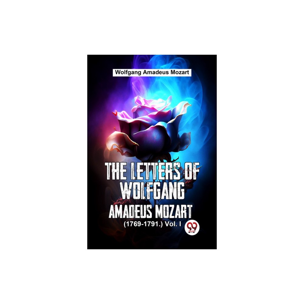 Double 9 Books The Letters Of Wolfgang Amadeus Mozart. (1769-1791.) Vol.- l (häftad, eng)