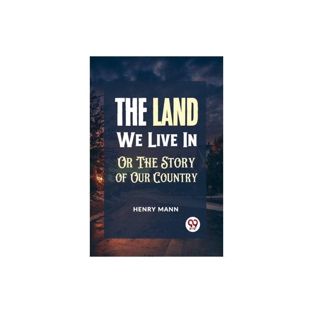 Double 9 Books LLP "The Land We Live in or the Story of Our Country" (häftad, eng)