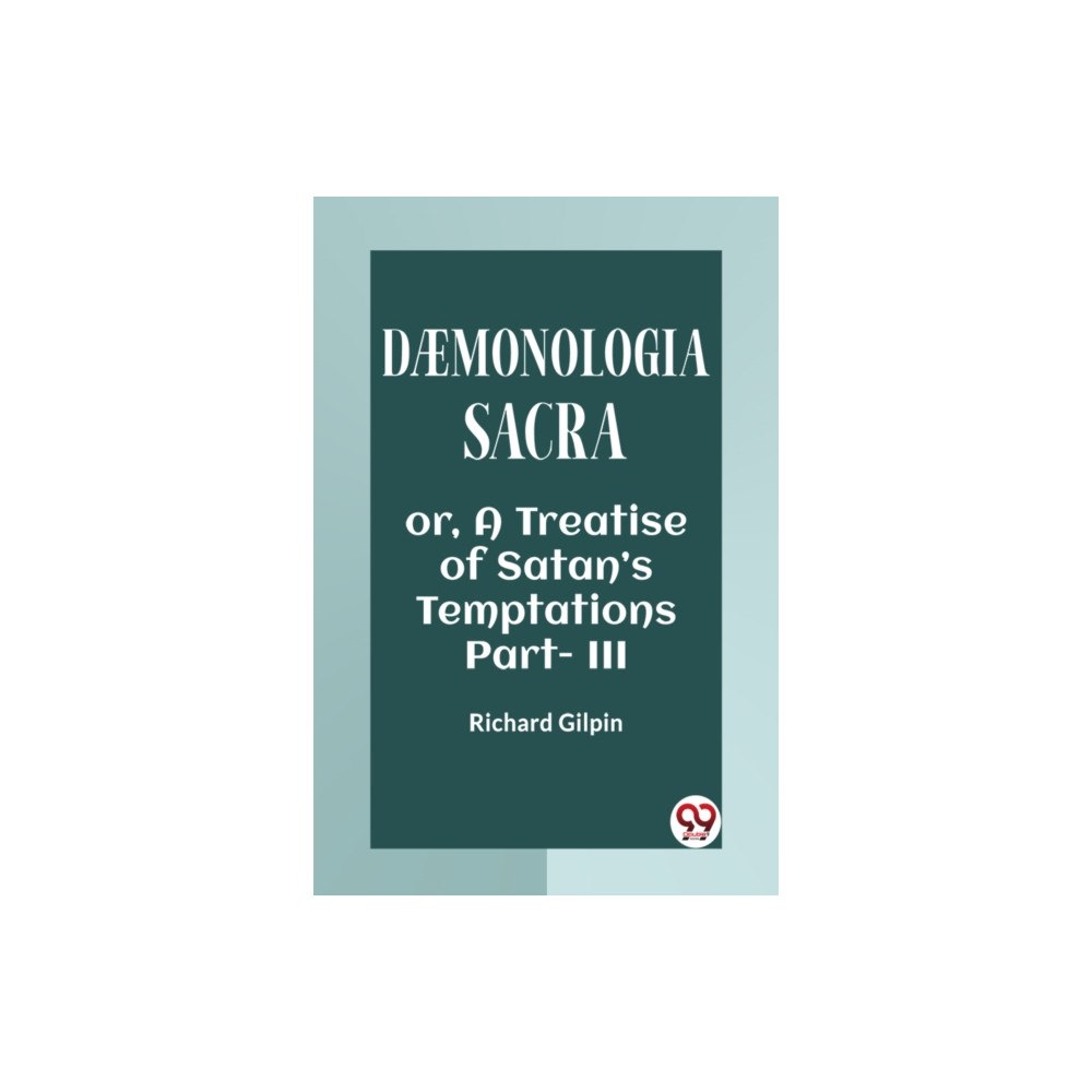 Double 9 Books LLP DÆMONOLOGIA SACRAOR, A TREATISE OF SATAN’S TEMPTATIONS Part. III (Edition2023) (häftad, eng)