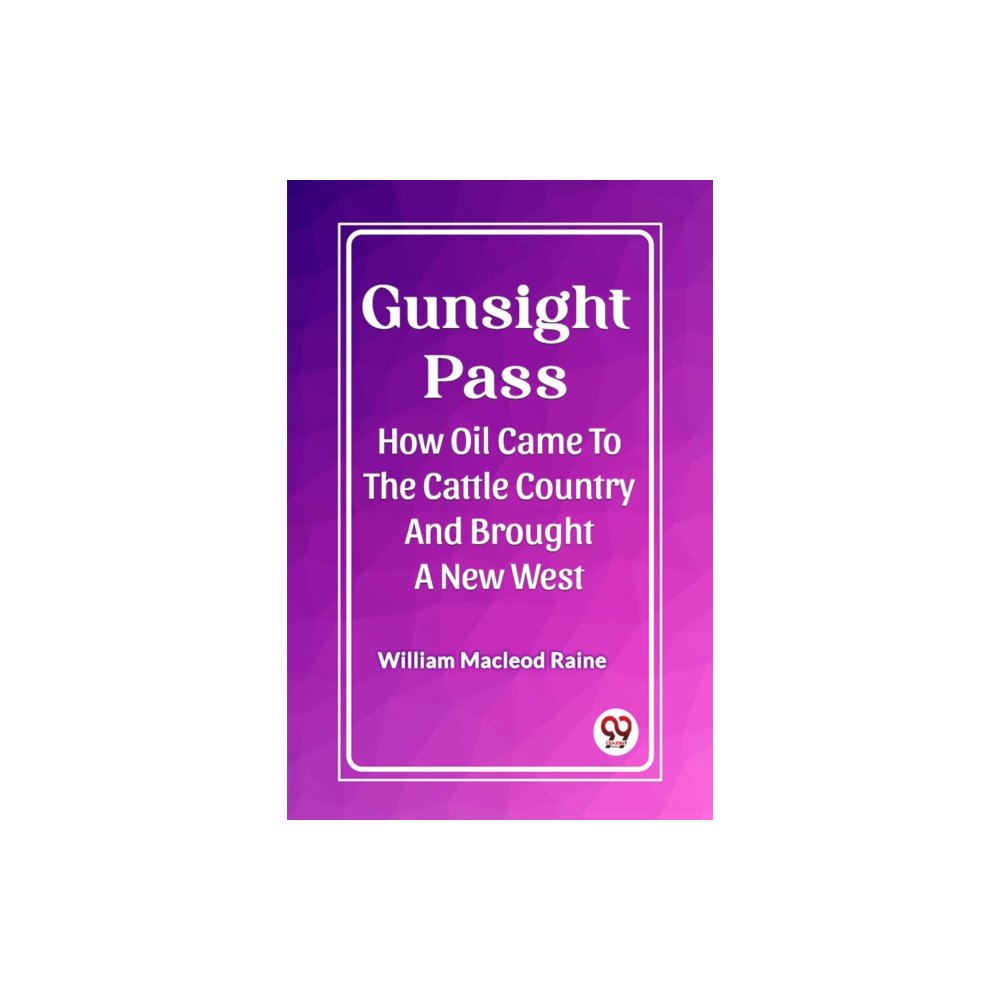 Double 9 Books LLP Gunsight PassHow Oil Came To The Cattle Country And Brought A New West (Edition2023) (häftad, eng)