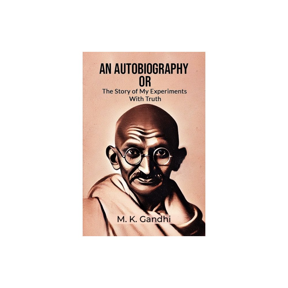 Double 9 Books An Autobiography Or The Story Of My Experiments With Truth (häftad, eng)