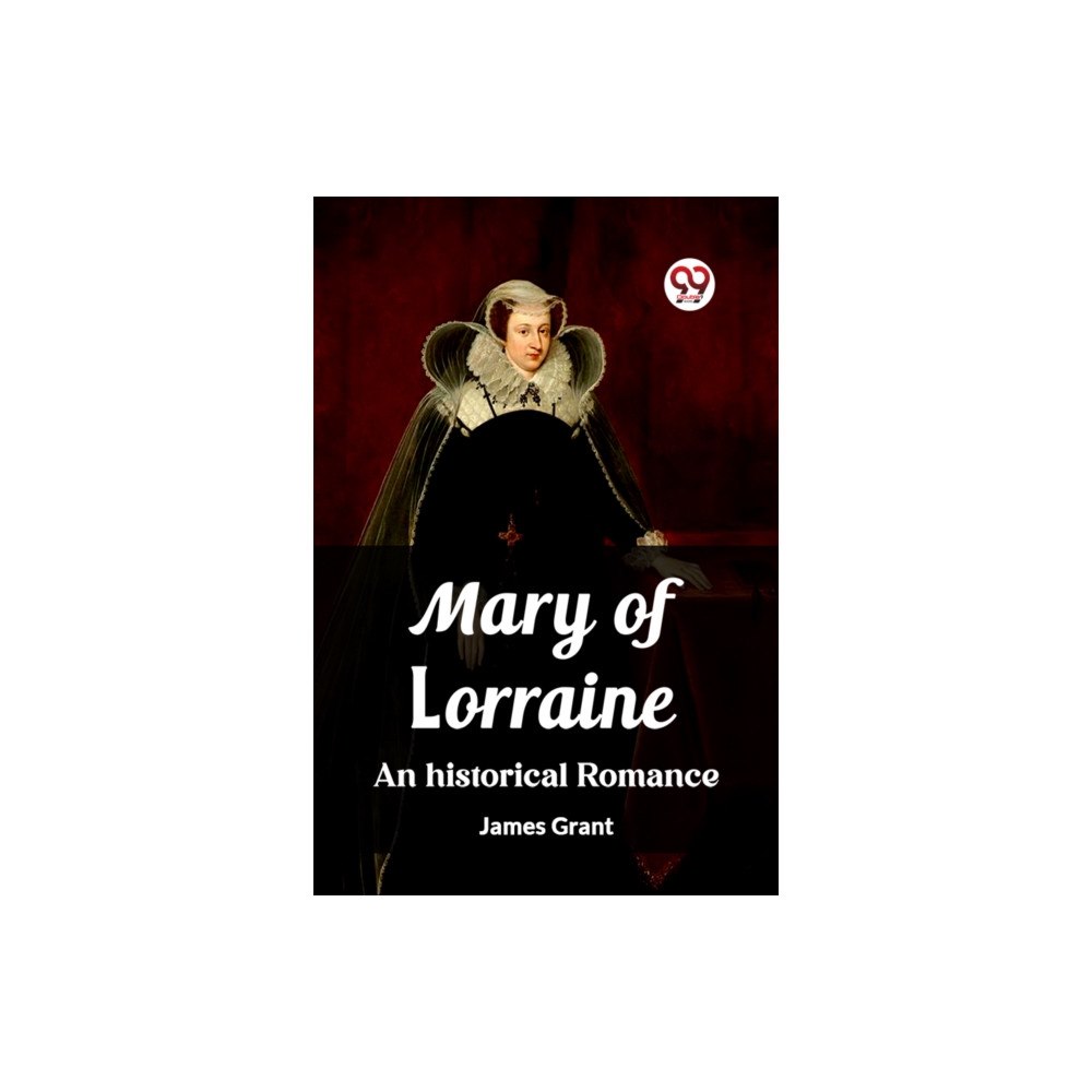 Double 9 Books LLP Mary of LorraineAn historical romance (Edition2023) (häftad, eng)
