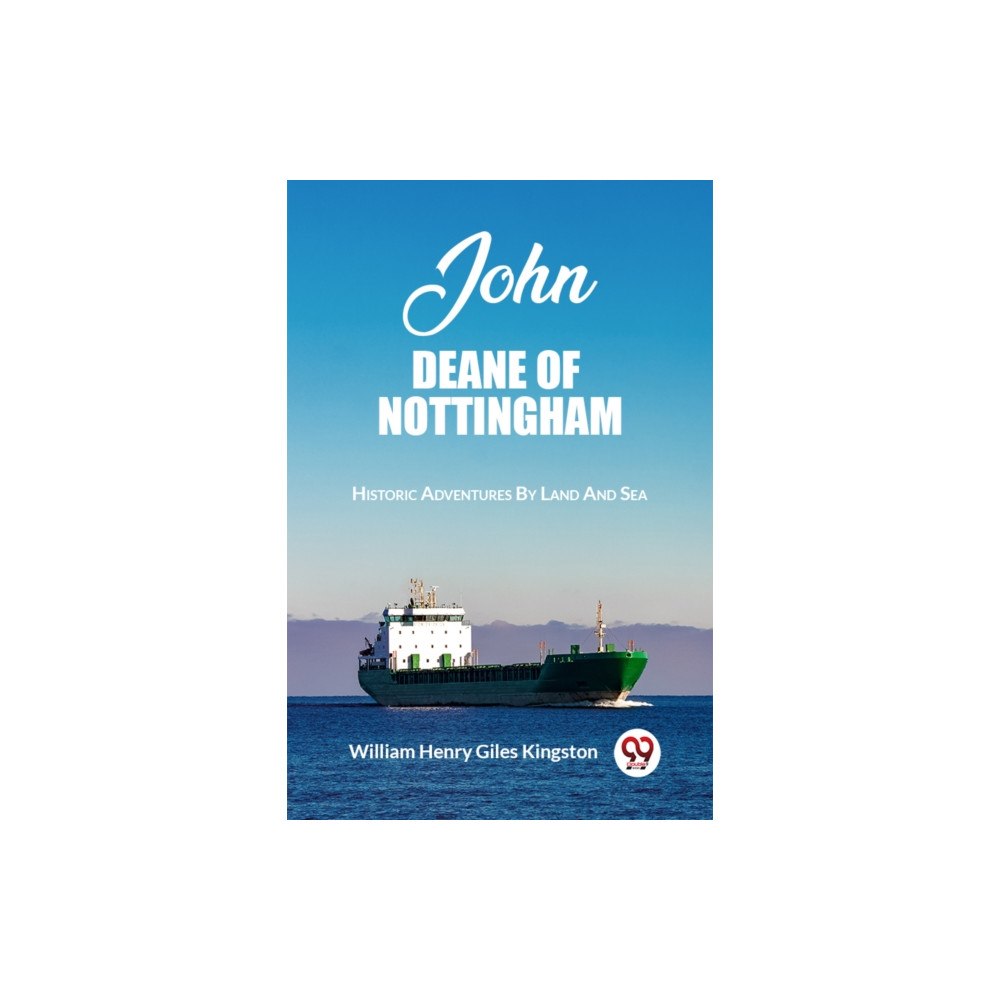 Double 9 Books LLP John Deane Of NottinghamHistoric Adventures By Land And Sea (Edition2023) (häftad, eng)