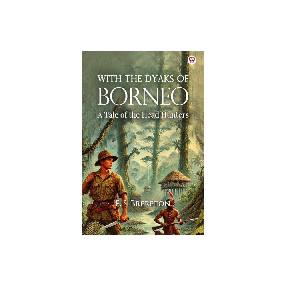 Double 9 Books LLP With The Dyaks Of BorneoA Tale of the Head Hunters (Edition1) (häftad, eng)
