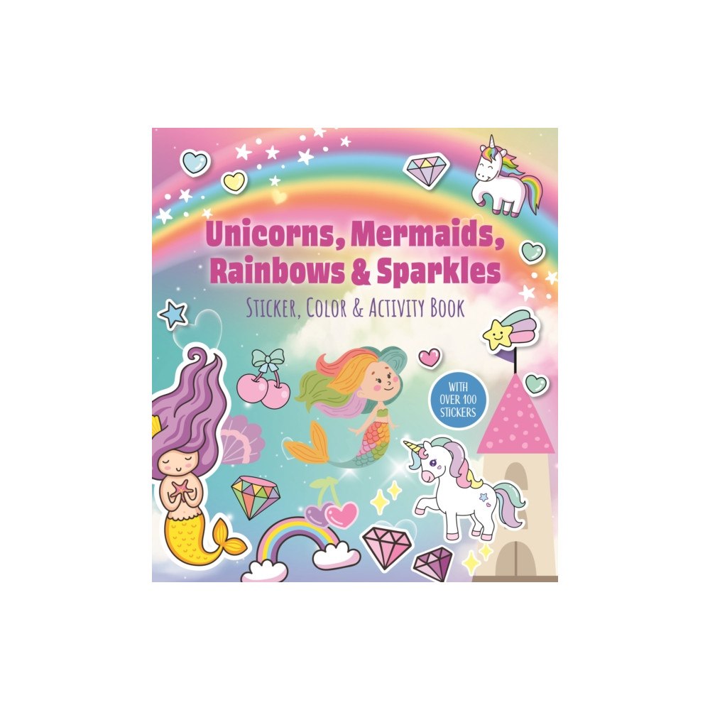Quarto Publishing Group USA Inc Unicorns, Mermaids, Rainbows & Sparkles Sticker, Color & Activity Book (häftad, eng)