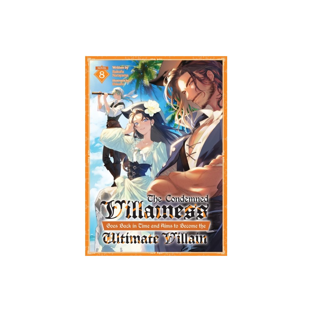 Seven Seas Entertainment, LLC The Condemned Villainess Goes Back in Time and Aims to Become the Ultimate Villain (Light Novel) Vol. 8 (häftad, eng)