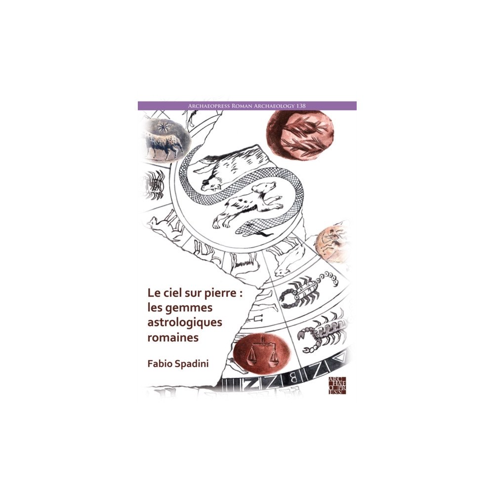 Archaeopress Le ciel sur pierre : les gemmes astrologiques romaines (Ier s. av. J.-C. – IVe s. apr. J.-C.) (inbunden, fre)