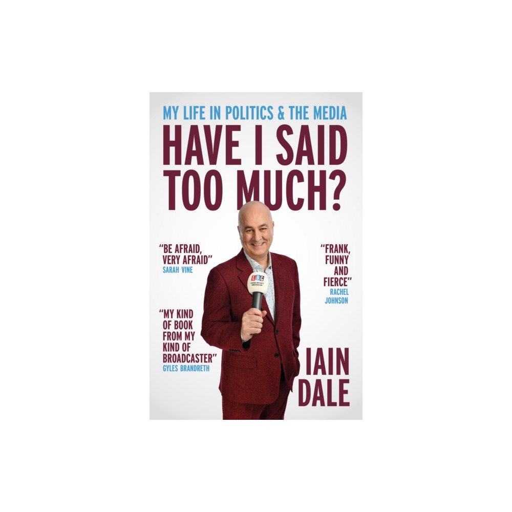 Biteback Publishing Have I Said Too Much? (inbunden, eng)